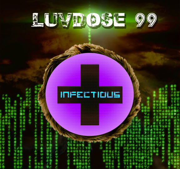 LUVDOSE 99: INFECTIOUS - ELECTRONIC DANCE MUSIC ALBUM (AVAILABLE ON I-TUNES & MORE)